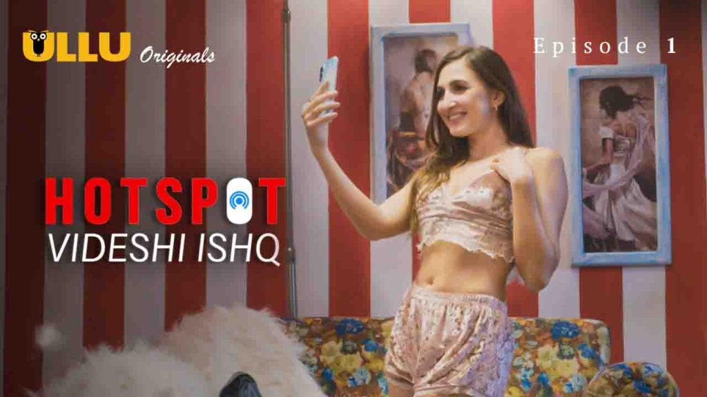 Hotspot Videshi Ishq Episode 1