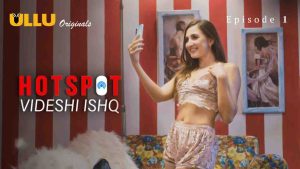 Hotspot Videshi Ishq Episode 1