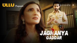 Jaghanya Gaddar Episode 4