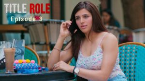 Title Role Episode 3