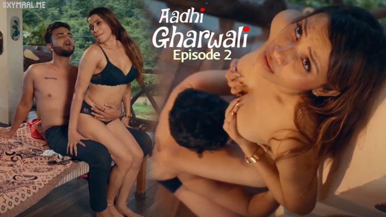 Aadhi Gharwali Episode 2