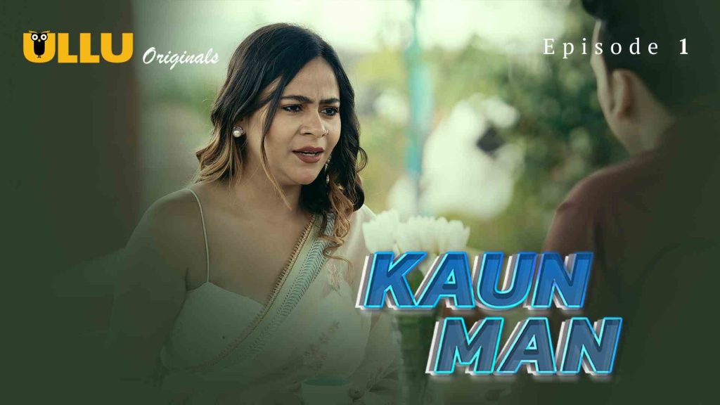 Kaun Man Episode 1