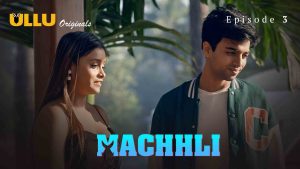 Machhli Episode 3