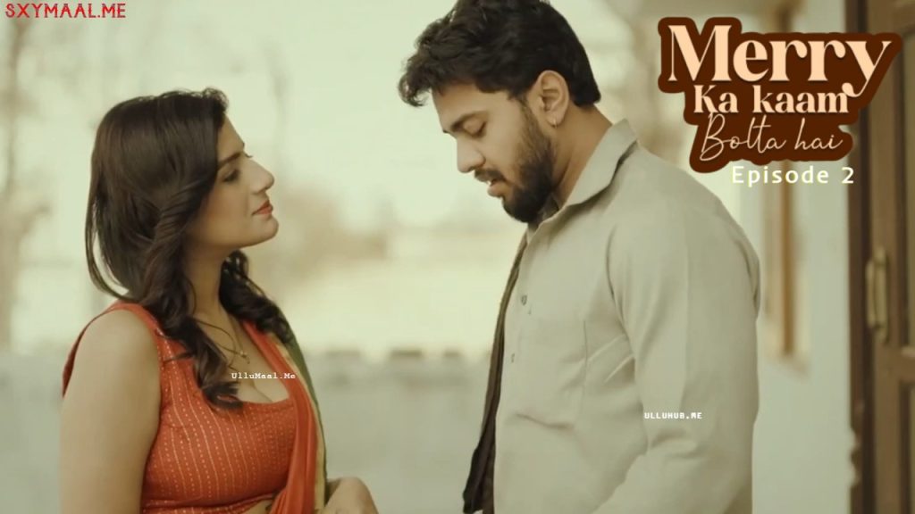 Merry Ka Kaam Bolta Hai Episode 2